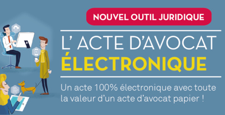 Découvrez dès aujourd'hui l'acte d'avocat 100% dématérialisé, accessible en ligne de sa signature à son archivage !