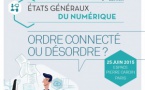 2e Etats généraux du Numérique le 25 juin prochain "ordre connecté ou désordre ?"