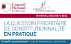 "La Question Prioritaire de Constitutionnalité en pratique", un colloque organisé par le CNB et le Conseil constitutionnel le 4 décembre 2015