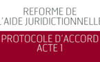 Réforme de l’Aide Juridictionnelle - Protocole d’accord. ACTE 1